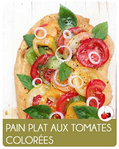 Pain plat aux tomates colorées | Une recette