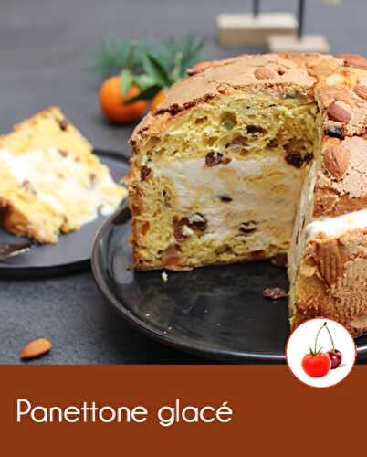 Panettone glacé brioche italienne fourée de glace | CahierTC4