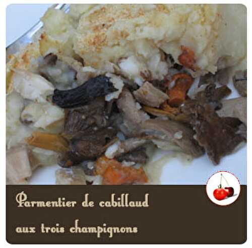 Parmentier de cabillaud aux trois champignons