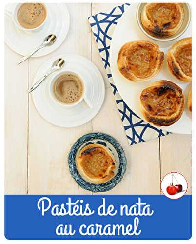 Pasteis de Nata au Caramel | Une recette