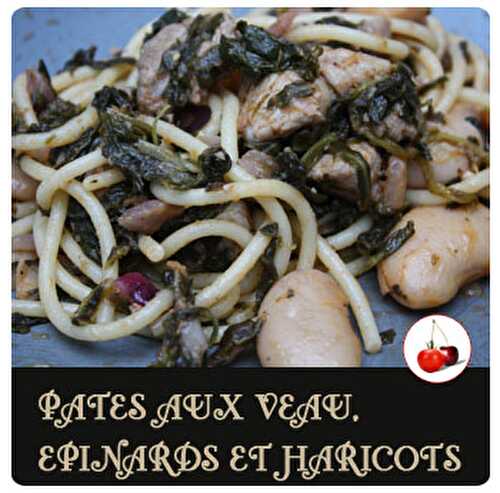 PATES AUX VEAU, EPINARDS ET HARICOTS COCO