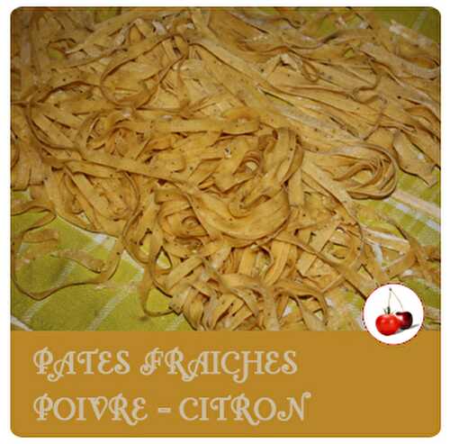 PATES FRAICHES POIVRE – CITRON