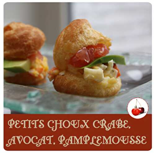 Petits choux aux crabe, avocat et pamplemousse |