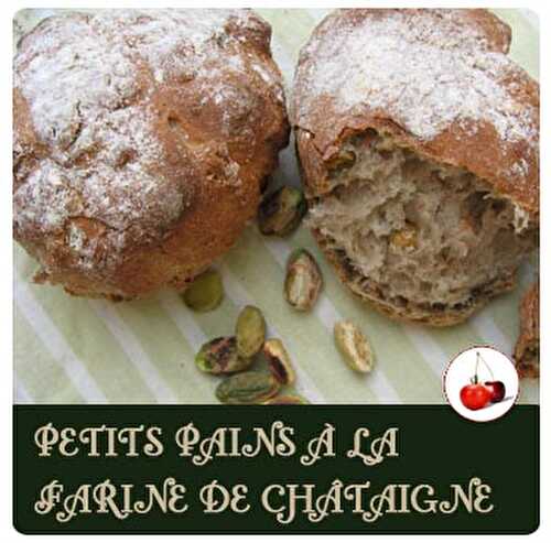 PETITS PAINS À LA FARINE DE CHÂTAIGNE ET PISTACHE