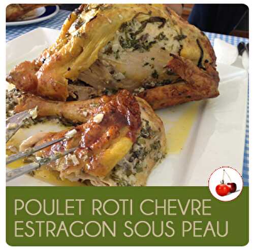 Poulet rôti chèvre estragon sous peau | Une recette