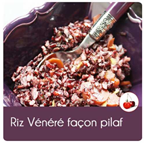 Riz Vénéré façon pilaf