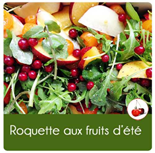 Roquette aux fruits d’été