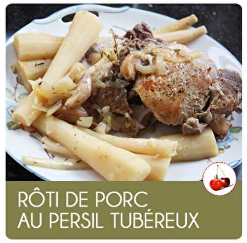 RÔTI DE PORC AU PERSIL TUBÉREUX