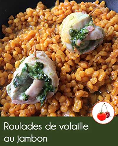 Roulades de volaille au jambon, fromage et pesto d’épinard