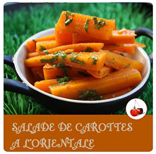 SALADE DE CAROTTES A L’ORIENTALE