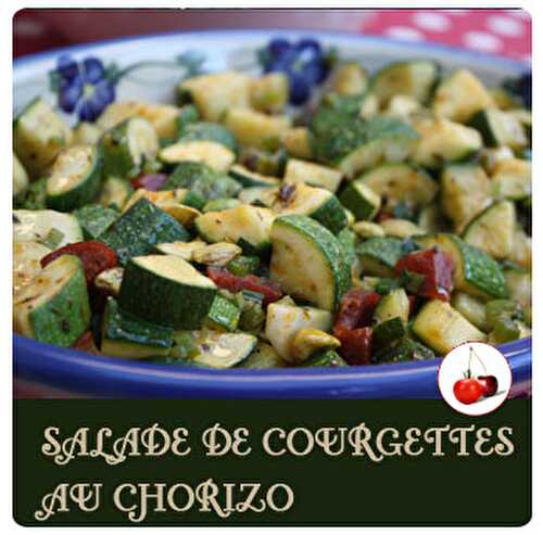 SALADE DE COURGETTES AU CHORIZO