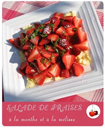 SALADE DE FRAISES à la menthe et à     la mélisse