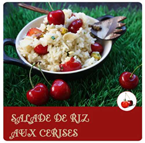 SALADE DE RIZ AUX CERISES