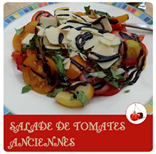 SALADE DE TOMATES ANCIENNES