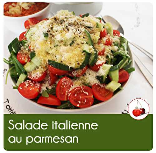 Salade italienne au parmesan