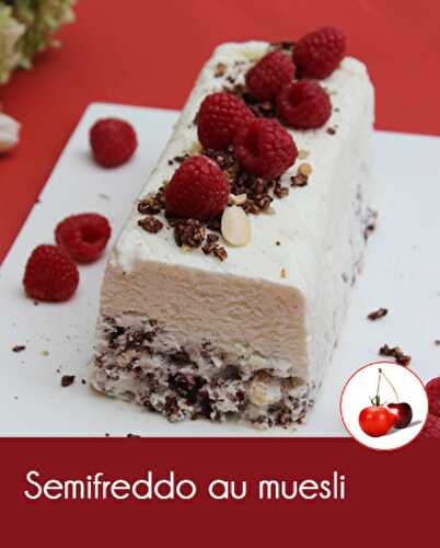 Semifreddo au muesli | Cahier de recettes Printemps Eté 2016