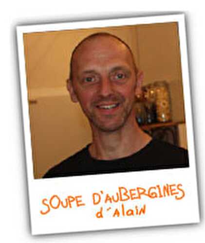 SOUPE D'AUBERGINES d'Alain