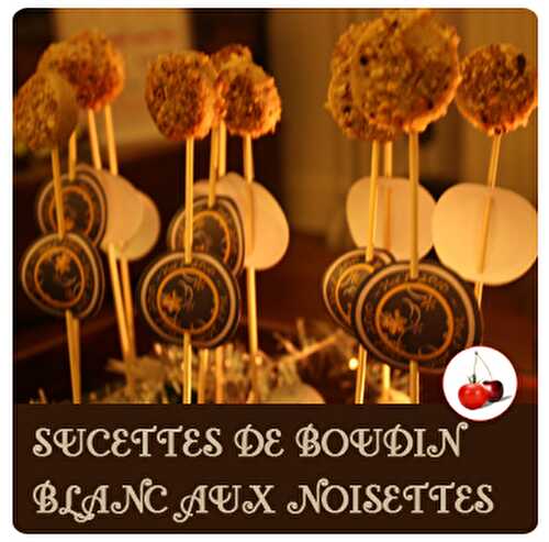 SUCETTES DE BOUDIN BLANC AUX NOISETTES