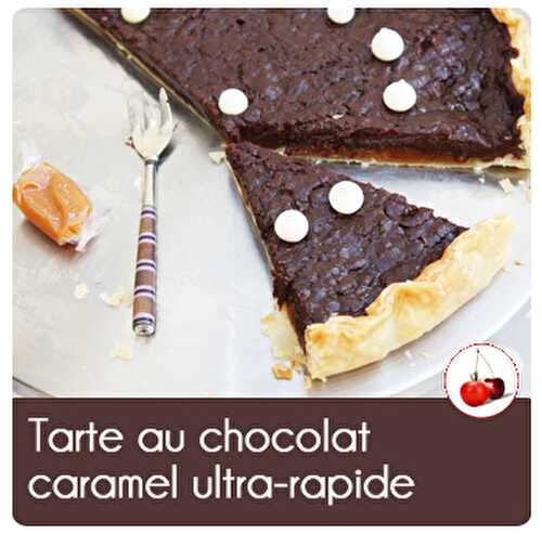 Tarte au chocolat caramel ultra-rapide