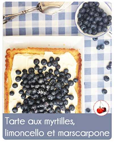 Tarte aux myrtilles, limoncello et marscarpone