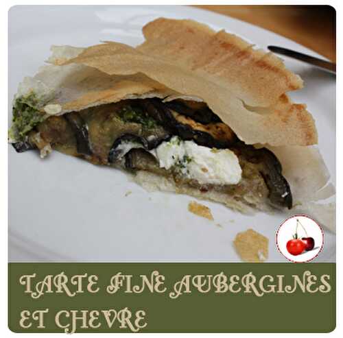 TARTE FINE AUBERGINES ET CHEVRE