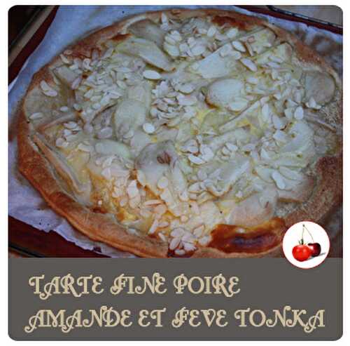 TARTE FINE POIRE AMANDE ET FEVE TONKA