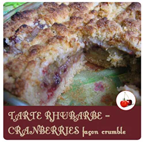 Tarte rhubarbe - cranberries façon crumble | Tomate-Cerise.be