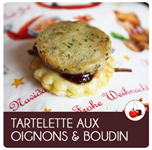 TARTELETTE AUX OIGNONS CONFITS DE BOUDIN BLANC