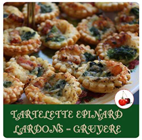 TARTELETTE EPINARD – LARDONS – GRUYERE