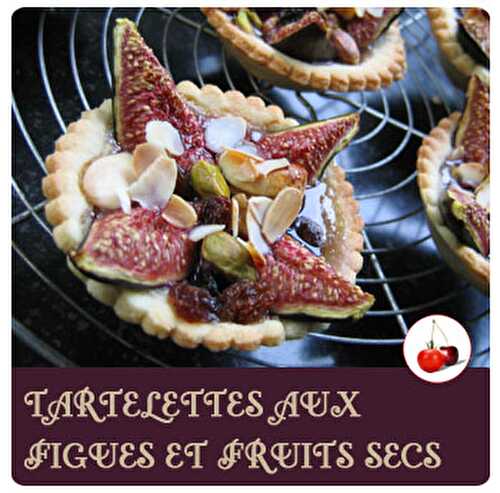 TARTELETTES AUX FIGUES ET FRUITS SECS