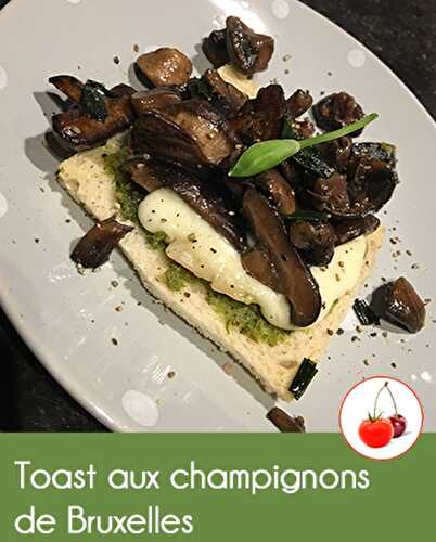 Toast aux champignons de Bruxelles et à l’ail des ours