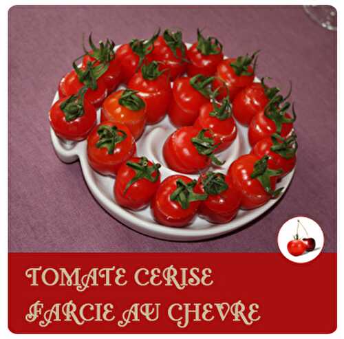 TOMATE CERISE FARCIE AU CHEVRE