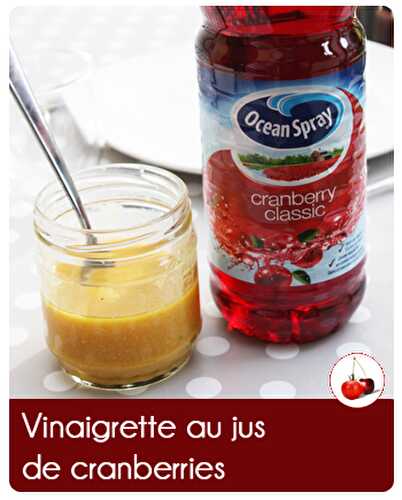 Vinaigrette au jus de cranberries une recette à avoir dans son frigo
