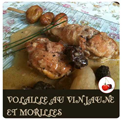 VOLAILLE AU VIN JAUNE ET MORILLES