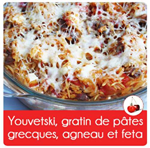 Youvetsi, gratin de pâtes grecques, agneau et feta | Recette en vidéo