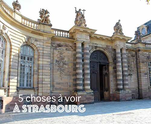 5 choses à voir à Strasbourg