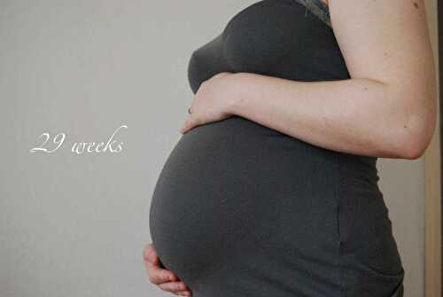 Baby update : 29 semaines