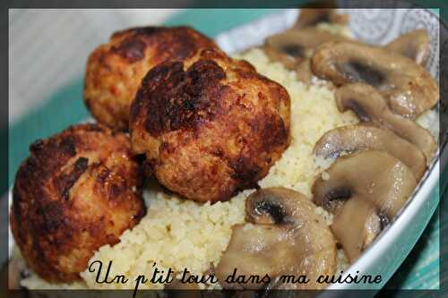 P'tites boulettes de dinde, semoule aux champignons