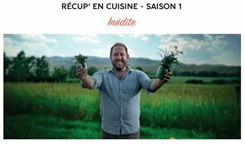 RÉCUP’ EN CUISINE SAISON 1 SUR MY CUISINE - DÈS LE 13 FÉVRIE