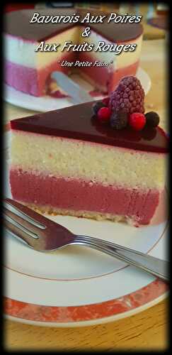 Bavarois Aux Poires & Aux Fruits Rouges