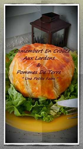 Camembert En Croûte Aux Lardons & Pommes De Terre