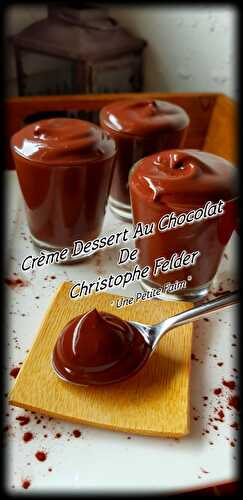 Crème Dessert Au Chocolat De Christophe Felder