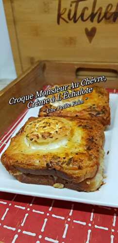 Croque Monsieur Au Chèvre, Crème à L’Échalote