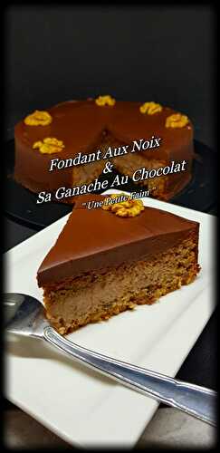 Fondant Aux Noix & Sa Ganache Au Chocolat