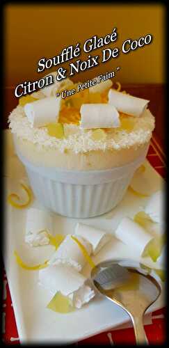 Soufflé Glacé Citron & Noix De Coco