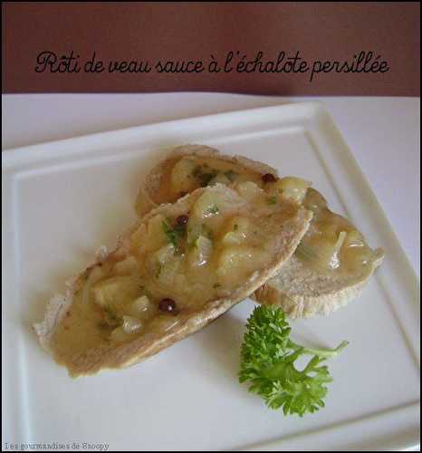 Roti de veau sauce à l'échalote persillée