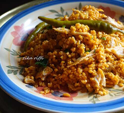 PLAT DE BOULGOUR- BULGUR PILAVI A L'EMIETTE DE POULET