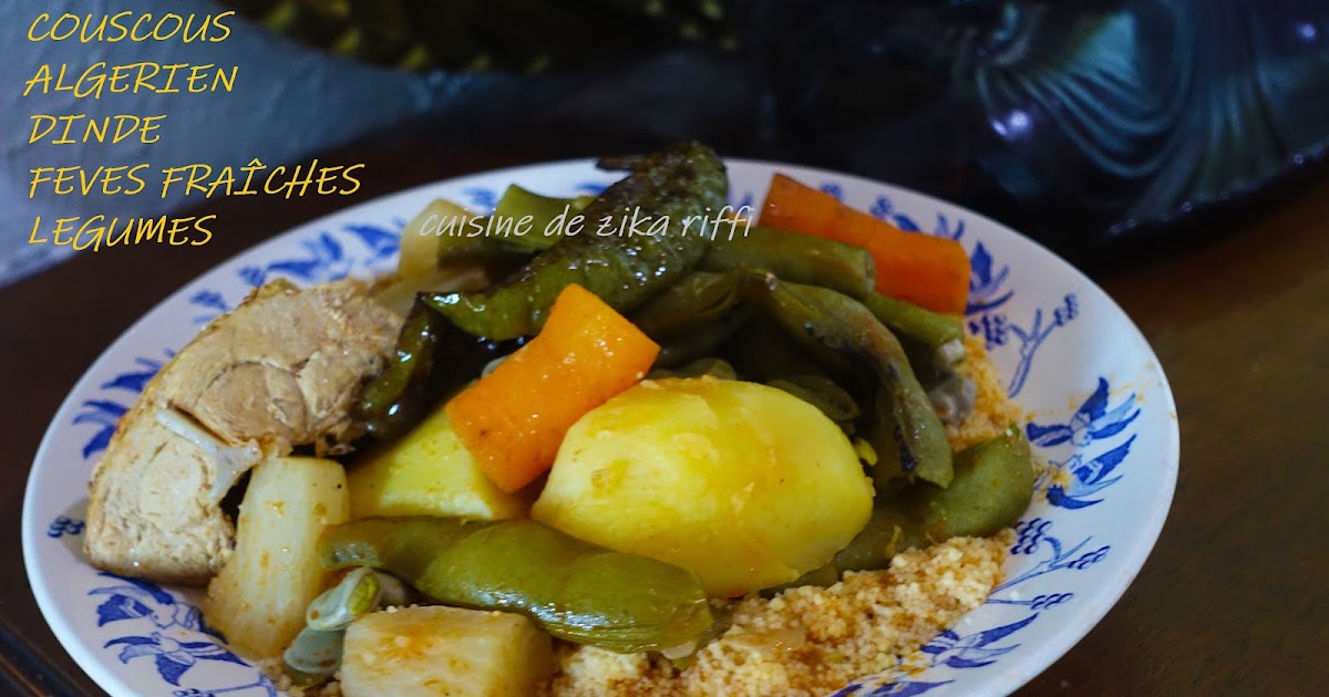 COUSCOUS ALGÉRIEN À  LA DINDE- FÈVES FRAÎCHES ET LÉGUMES DE SAISON