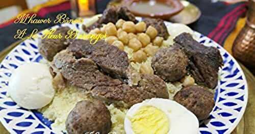 M'HAWER BELDI M'JAMER B Z'HAR WEL BNEDAQS- COUSCOUS FIN BRAISÉ- TYPIQUE DU TERROIR DE ANNABA À L' AGNEAU ET FLEUR D'ORANGER