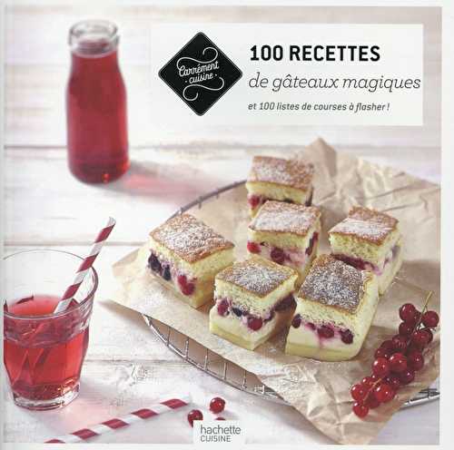 100 recettes de gâteaux magiques